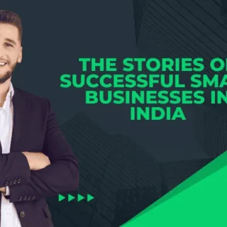 The Stories of successful small businesses in India